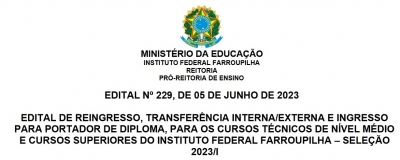 Edital nº 229/2023 - Reingresso, Transferência Interna/Externa e Ingresso para Portador de Diploma, para Cursos Técnicos de Nível Médio e Cursos Superiores do IFFar – Seleção 2023/I