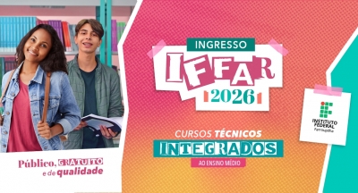 IFFar abre inscrições para Processo Seletivo 2026 de cursos técnicos integrados ao Ensino Médio