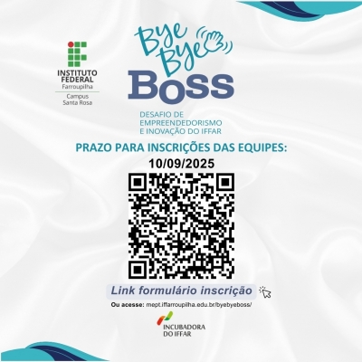 Vem aí o Bye Bye Boss 2025: Desafio de Empreendedorismo do IFFar. Inscrições Abertas!!