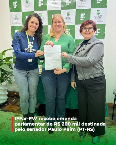 IFFar-FW recebe emenda parlamentar de R$ 200 mil destinada pelo senador Paulo Paim (PT-RS)