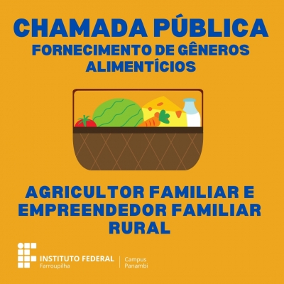 Chamada Pública para aquisição de gêneros alimentícios da Agricultura Familiar e do Empreendedor Familiar Rural