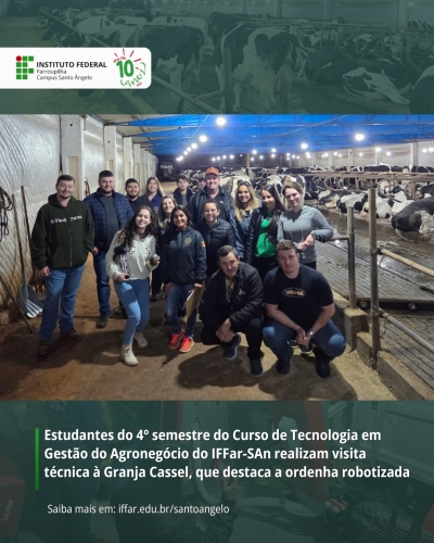 Estudantes do 4º semestre do Curso de Tecnologia em Gestão do Agronegócio do IFFar-SAn realizam visita técnica à Granja Cassel, que destaca a ordenha robotizada