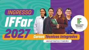 IFFar abre inscrições para o Processo Seletivo 2027 dos cursos técnicos integrados notícia integrados 2027.jpg