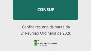 Consup aprova quadro de oferta de vagas do Processo Seletivo 2027 2ªreuniãoConsup notícia16072026