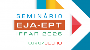 IFFar realiza 3ª edição do Seminário EJA-EPT nos dias 6 e 7 de julho NOTICIA_Seminario_EJA2026.png